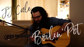 Boilin&#39; Pot (J.J. Cale) Acoustic Cover