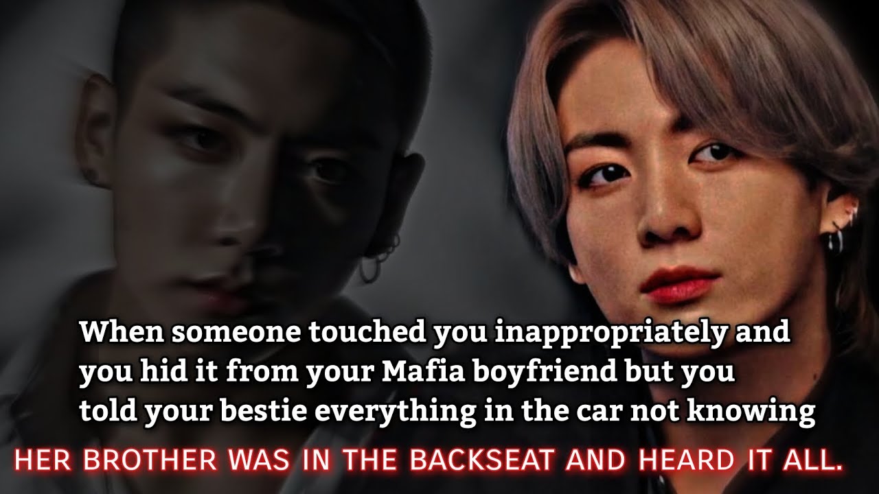 Когда кто-то прикоснулся к тебе непристойно, и ты скрыла это от своего парня-мафиози, но ты-