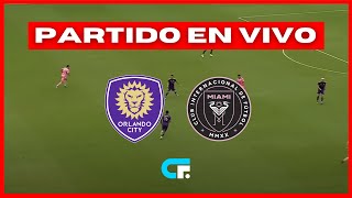 🚨 INTER MIAMI vs ORLANDO CITY EN VIVO 🏆 MESSI y SUÁREZ TITULARES I MLS 🔥