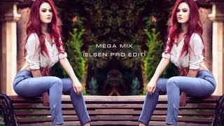 MEGA MIX(ELSEN PRO EDIT)2019