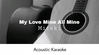 Mitski - My Love Mine All Mine (Acoustic Karaoke)