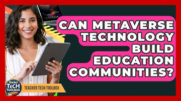 Can Metaverse Technology Build Education Communities? - Teacher Tech Toolbox