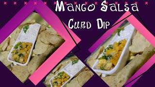 Curd Dip||Mango Salsa ||Sweet and Spicy Snack||Fresh and Easy