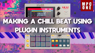 MPC ONE | MAKING A CHILL BEAT USING PLUGIN INSTRUMENTS