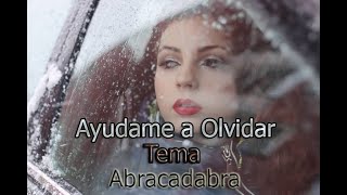 Tema ayúdame a Olvidar Abracadabra