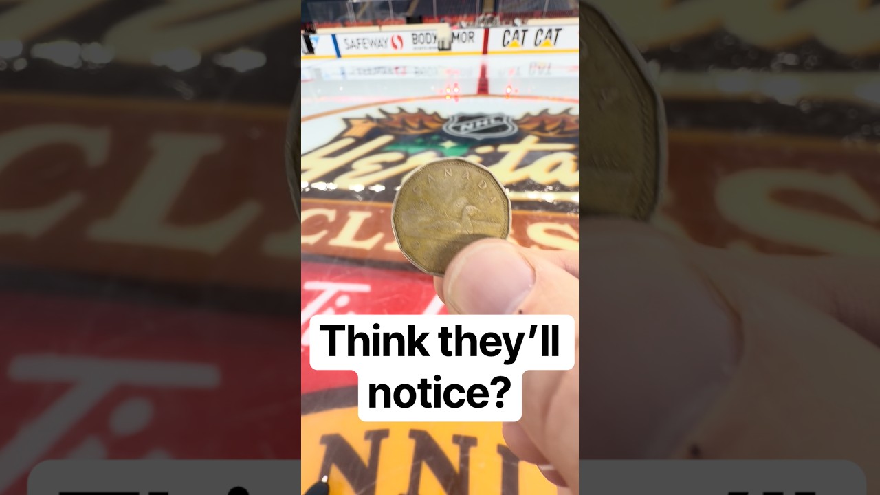 I snuck a loonie into center ice!