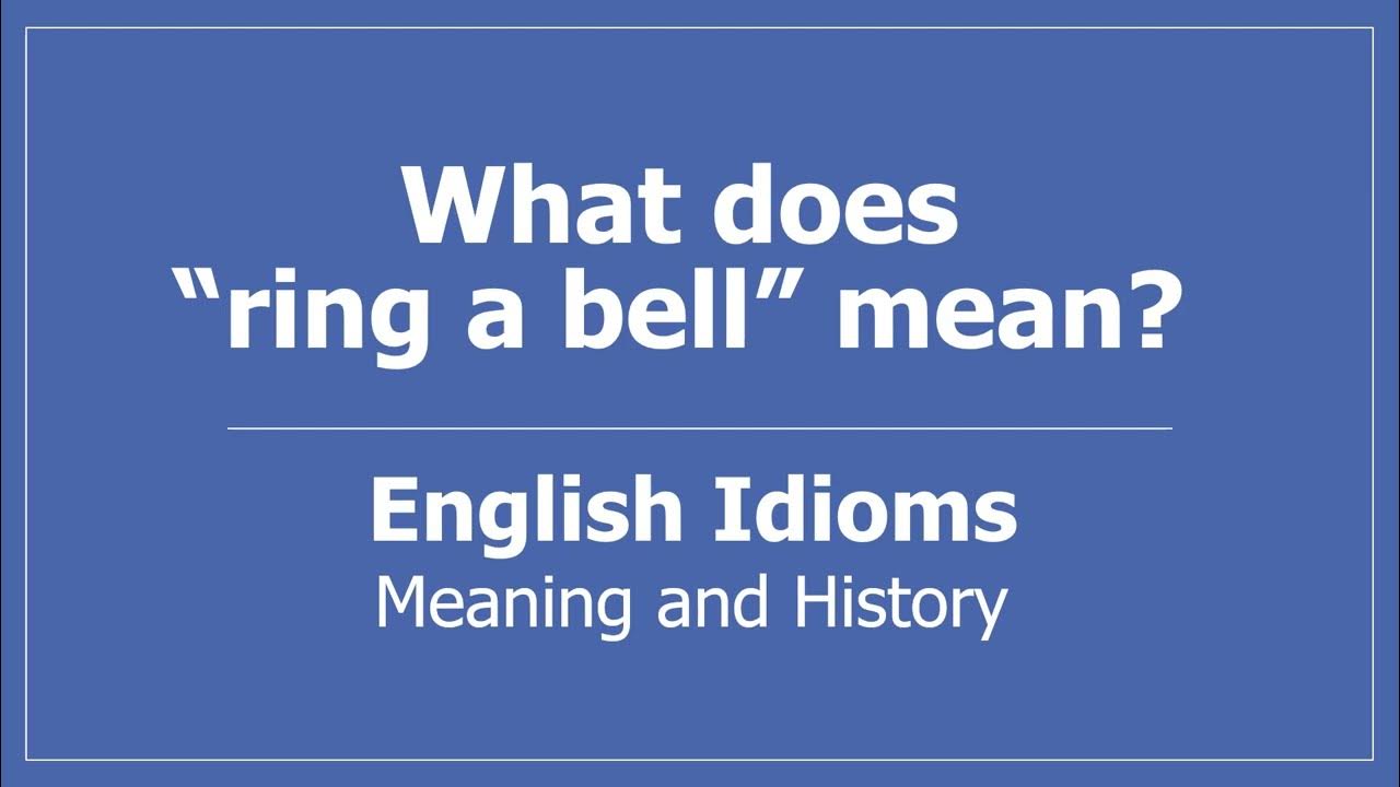 What Does "Ring a Bell" Mean? English Idioms, Meaning and History YouTube