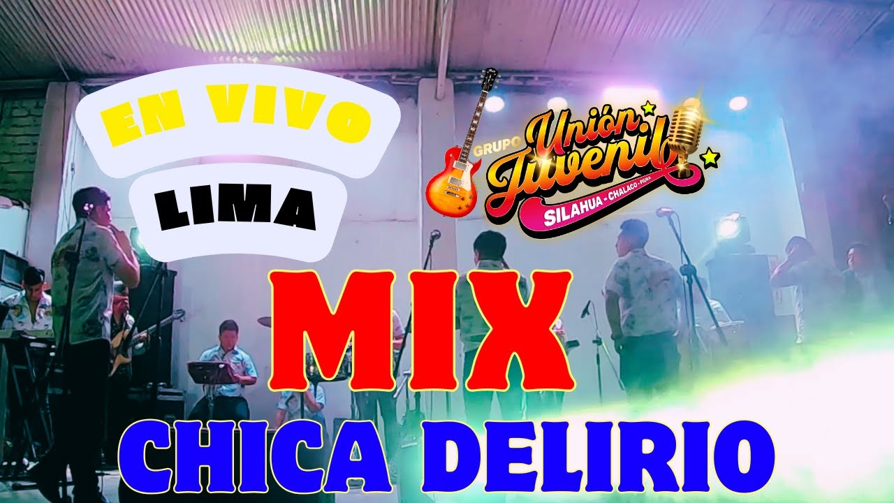 Mix Chica Delirio- Unión Juvenil En Vivo Lima