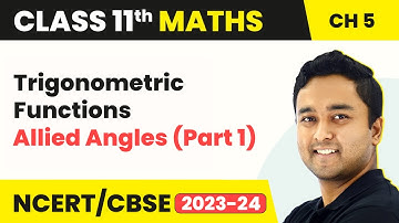Trigonometric Functions - Trigonometric Function Allied Angles (Part 1)  | Class 11 Maths Chapter 5