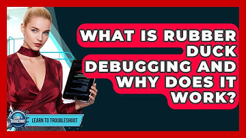 What Is Rubber Duck Debugging And Why Does It Work? - Learn To Troubleshoot