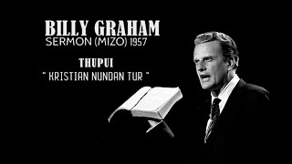BILLY GRAHAM SERMON MIZO TAWNG THUPUI: .KRISTIAN NUN DAN TUR