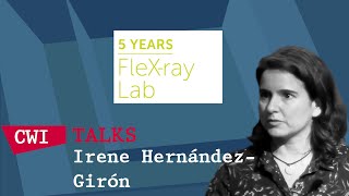 FleXRay Lab 5 years anniversary - Irene Hernández-Girón (19 May 2022)