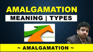 Types of Amalgamation | Meaning and Advantages of Amalgamation in hindi | AS 14 || TAC
