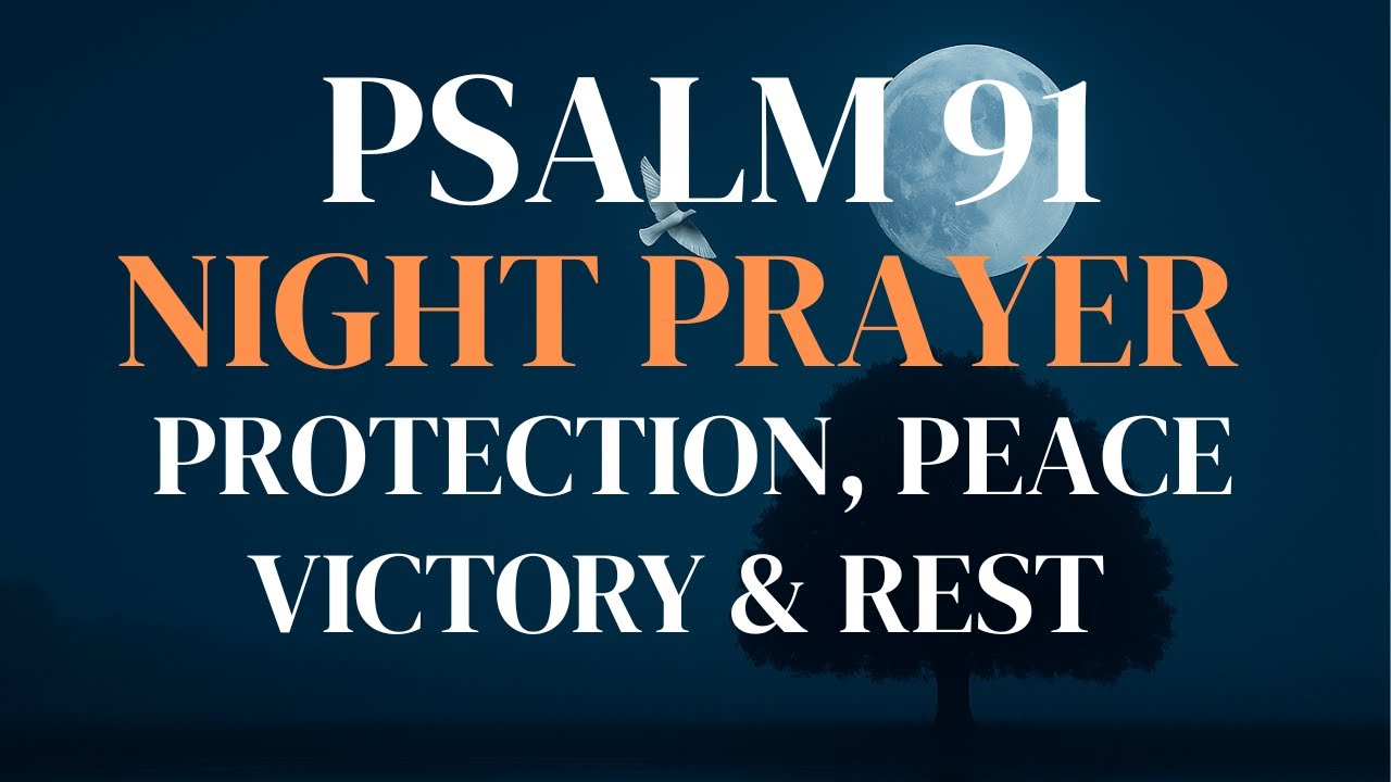Psalm 91 Night Prayer 🌙 | Powerful Prayer for Protection, Peace & Victory While You Sleep