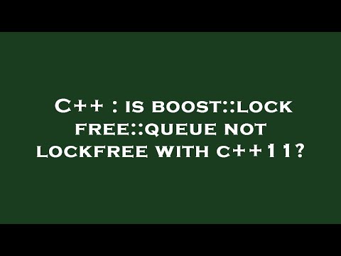 C++ : is boost::lockfree::queue not lockfree with c++11?