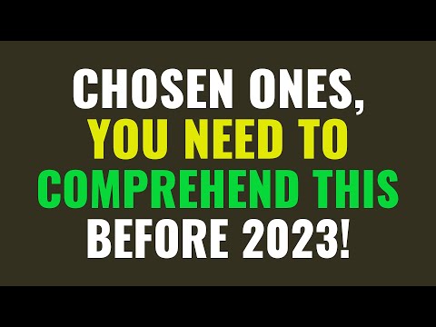 Chosen ones, you need to comprehend this before 2023! | Spirituality | Awakening