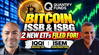 2 NEW ETFs Filed For! Quantify Funds CEO Talks Bitcoin, ISSB & ISBG