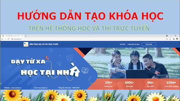 HƯỚNG DẪN GIÁO VIÊN TẠO KHÓA HỌC TRÊN HỆ THỐNG LMS.VNEDU .VN CÓ GIAO BÀI TẬP VỀ NHÀ CHO HỌC SINH