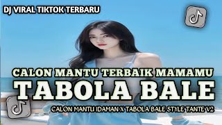 Download Lagu DJ CALON MANTU TERBAIK MAMAMU X TABOLA BALE STYLE TANTE V2 VIRAL TIKTOK YANG KALIAN CARI 🔥 MP3 Download Lagu DJ CALON MANTU TERBAIK MAMAMU X TABOLA BALE STYLE TANTE V2 VIRAL TIKTOK YANG KALIAN CARI 🔥 MP3