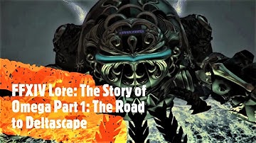 FFXIV Lore: The Story of Omega Part 1: The Road to Deltascape