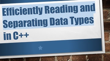 Efficiently Reading and Separating Data Types in C++