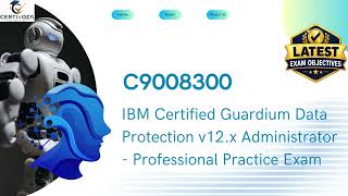 C9008300 IBM Certified Guardium Data Protection v12.x Administrator – Professional Practice Exam