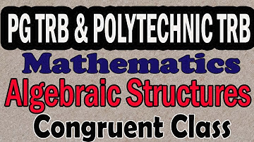 Congruent Class  | Algebraic Structures | Group Theory | PG TRB | Polytechnic TRB | MathsBoardTamil
