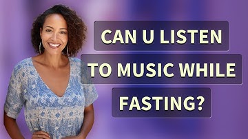 Can u listen to music while fasting?