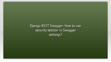 Django REST Swagger: How to use security section in Swagger settings?