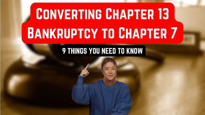 Converting Chapter 13 Bankruptcy to Chapter 7:  9 Things to Know