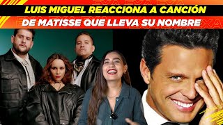 Luis Miguel reacciona a canción de Matisse que lleva su nombre🤩👏🏻