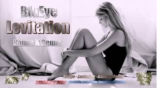 BluEye - Levitation (Kaimo K Remix) Full HD
