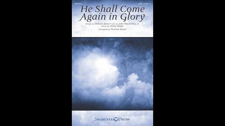 HE SHALL COME AGAIN IN GLORY (SATB Choir) - John M...