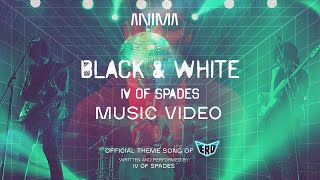 IV of Spades - Black & White Official MV | ERO | ANIMA Studios