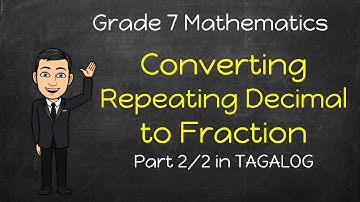 [Math 7] Converting Repeating Decimals to Fractions Part 2/2 in Tagalog