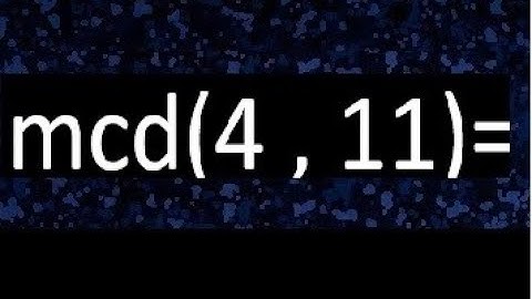 mcd 4 y 11 , maximo comun divisor , como se halla , ejemplos