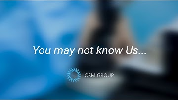 You May Not Know Us | OSM Group