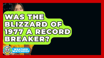 Was The Blizzard Of 1977 A Record Breaker? - Weather Watchdog