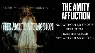 The Amity Affliction - Not Without My Ghosts (feat. Phem)