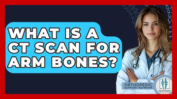 What Is A CT Scan For Arm Bones? - Orthopedic Support Network
