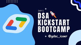 GDSC ICOER Presents DSA KICKSTART (Day-1)