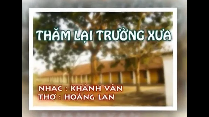 THĂM LẠI TRƯỜNG XƯA (KARAOKE) THƠ : HOÀNG LAN - NHẠC : KHÁNH VÂN