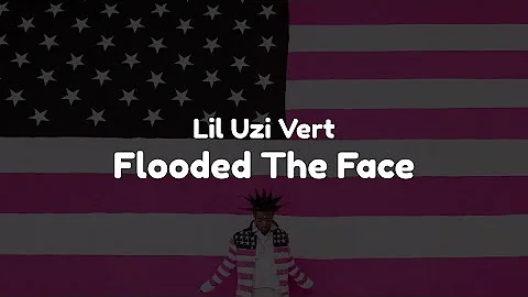 Lil Uzi Vert - Flooded The Face (Clean - Lyrics)