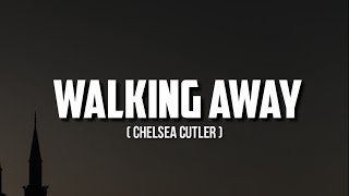 Chelsea Cutler - Walking Away ( lyrics )