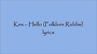 Video thumbnail of "Kes- Hello (Folklore riddim)- lyrics"