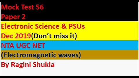 Mock Test 56 || Paper 2 || Electronic Science & PSUs || Dec 2019|| NTA UGC NET|| By Ragini Shukla