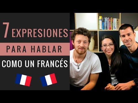 7 EXPRESIONES PARA HABLAR COMO UN FRANCÉS  / Pariseando