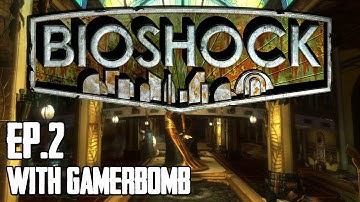 Bioshock - Walkthrough w/Gamerbomb Ep.2: Incoming Big Daddy (Let