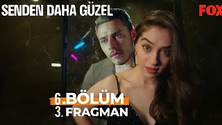 Senden Daha Güzel 6. Bölüm 3.Fragmanı
