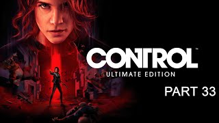 CONTROL Ultimate Edition - Full Gameplay Walkthrough Part 33 (No Commentary)(1080p 60fps)